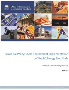 Provincial Policy Guide: Local Government Implementation of the BC Energy Step Code.